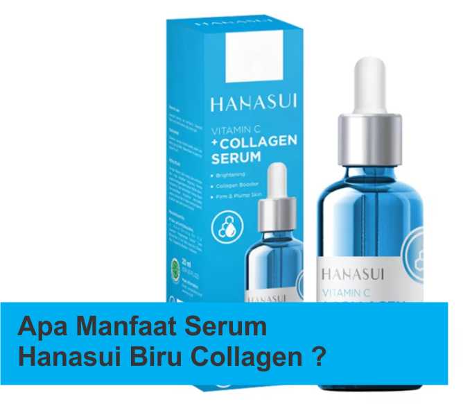 Apa Manfaat Serum Hanasui Biru Collagen ?