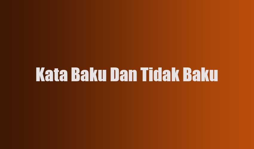 Kata Baku Dan Tidak Baku