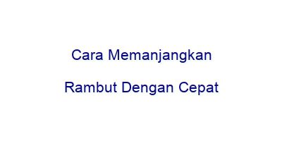 cara memanjangkan rambut dengan cepat 28909