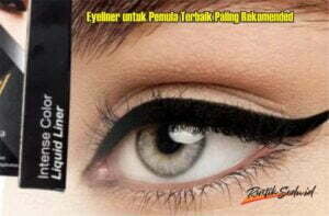 Eyeliner untuk Pemula Terbaik Paling Rekomended