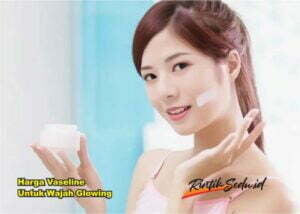 Harga Vaseline Untuk Wajah Glowing