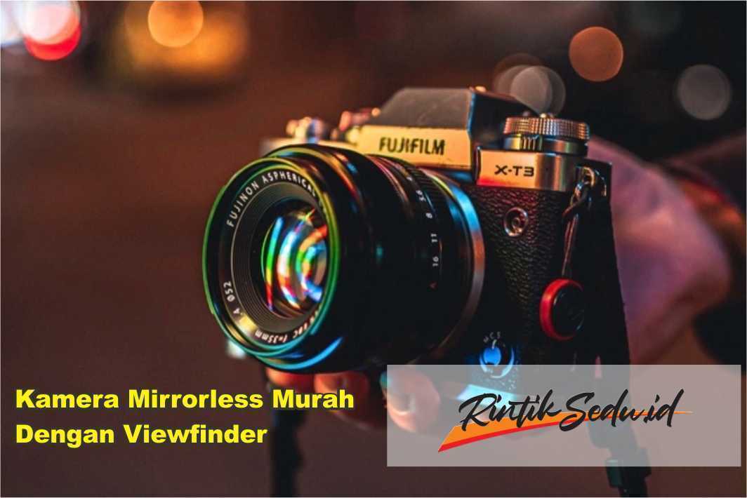 Kamera Mirrorless Murah Dengan Viewfinder