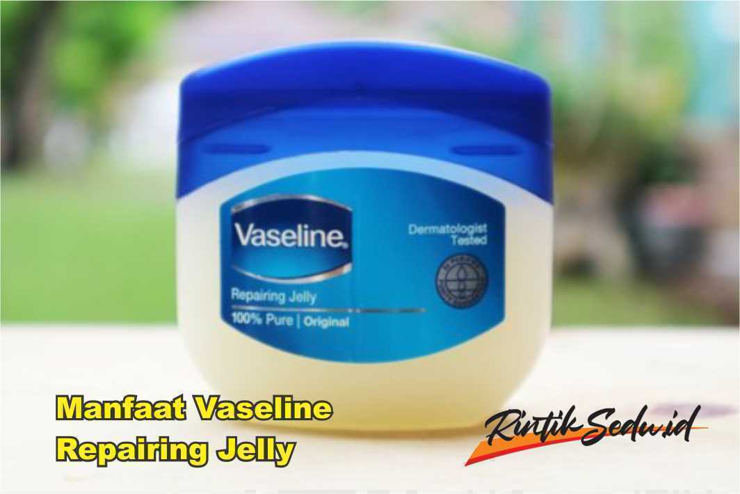 Manfaat Vaseline Repairing Jelly