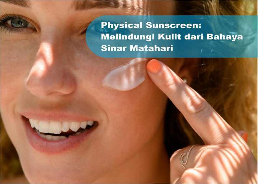 Physical Sunscreen Melindungi Kulit dari Bahaya Sinar Matahari