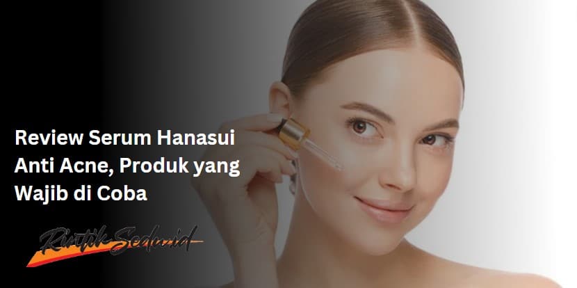 review serum hanasui anti acne