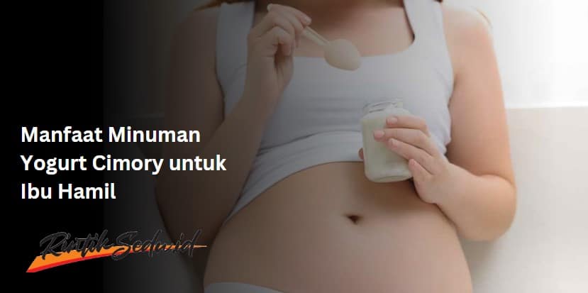 manfaat minuman yogurt cimory untuk ibu hamil