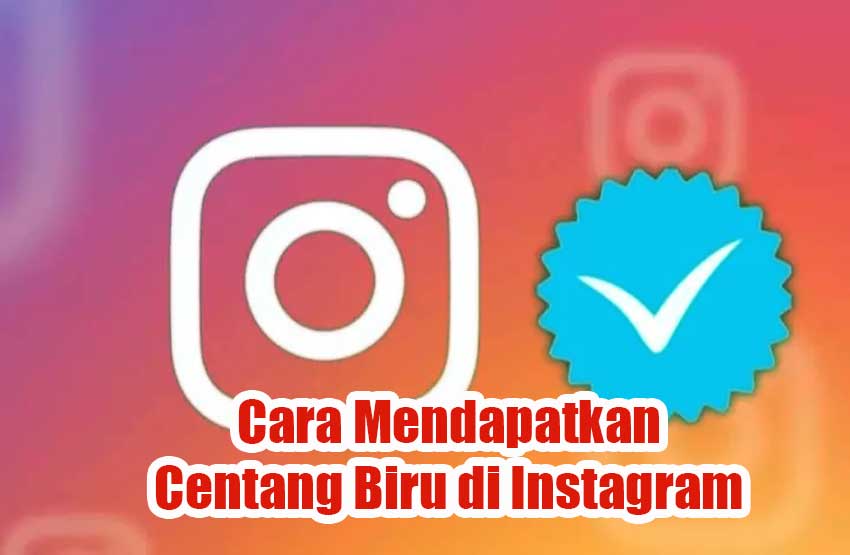 Cara Mendapatkan Centang Biru di Instagram