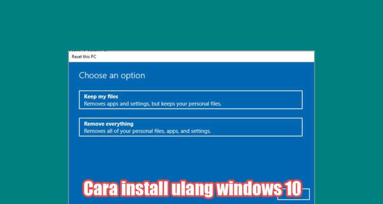 Cara install ulang windows 10