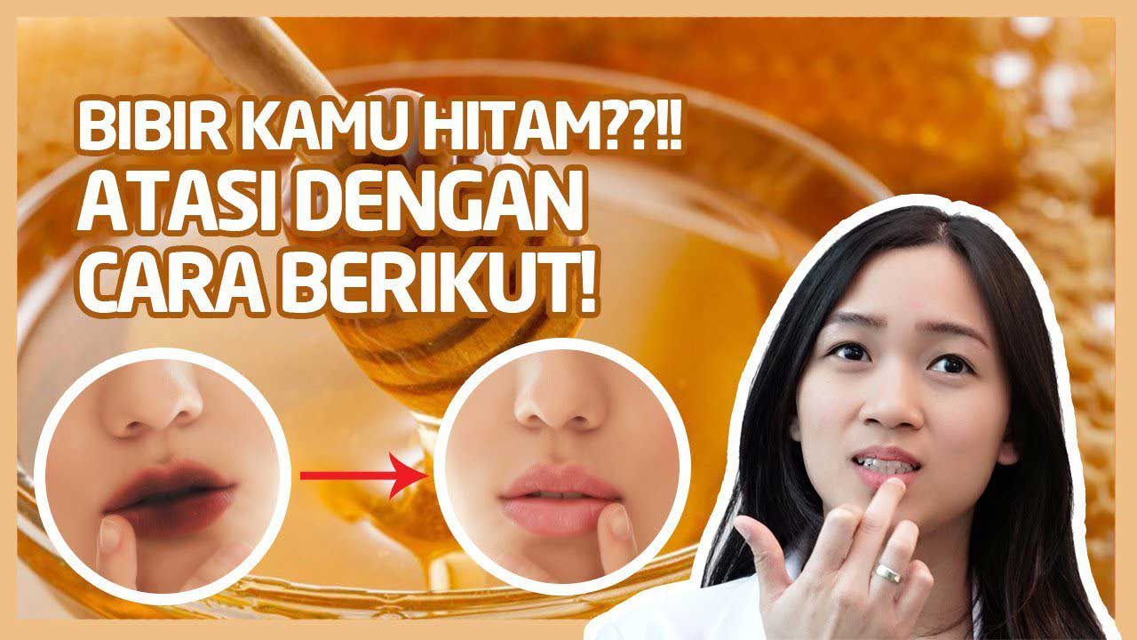 Cara menghilangkan bibir hitam dengan cepat