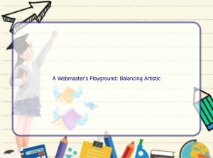 a webmasters playground balancing artistic expression and user friendliness 18426