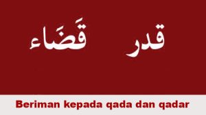 Beriman kepada qada dan qadar