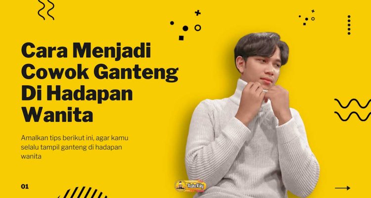 Cara Menjadi Ganteng di Mata Wanita