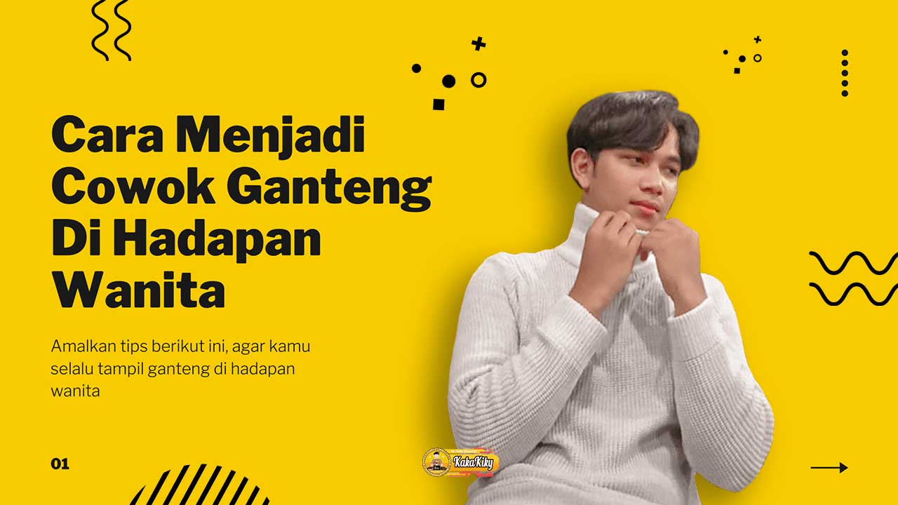 Cara Menjadi Ganteng di Mata Wanita