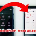 Cara Tethering HP ke HP - Hotspot, Wifi, Bluetooth