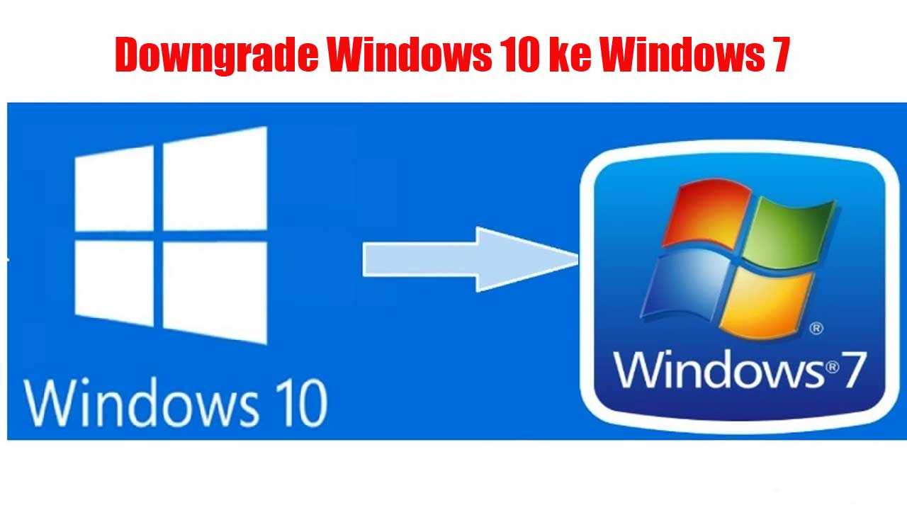 Downgrade Windows 10 ke Windows 7