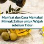 Manfaat Minyak Zaitun untuk Wajah