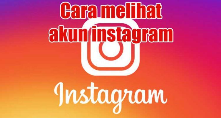 Cara melihat akun instagram