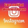 Cara melihat akun instagram