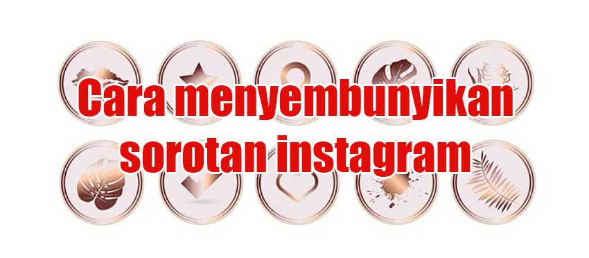 Cara menyembunyikan sorotan instagram