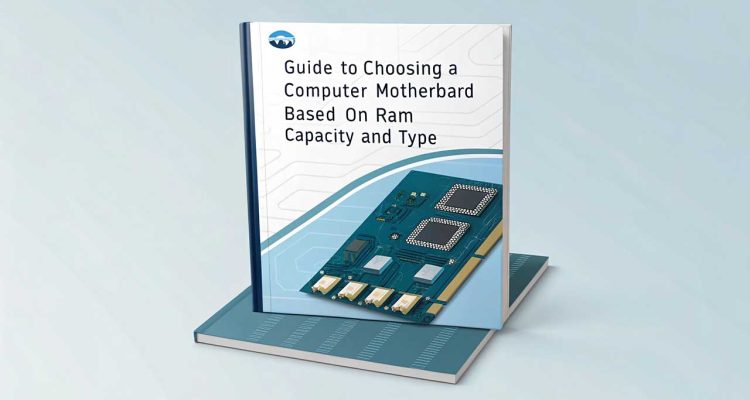 Memilih Motherboard Komputer Berdasarkan Kapasitas dan Jenis RAM