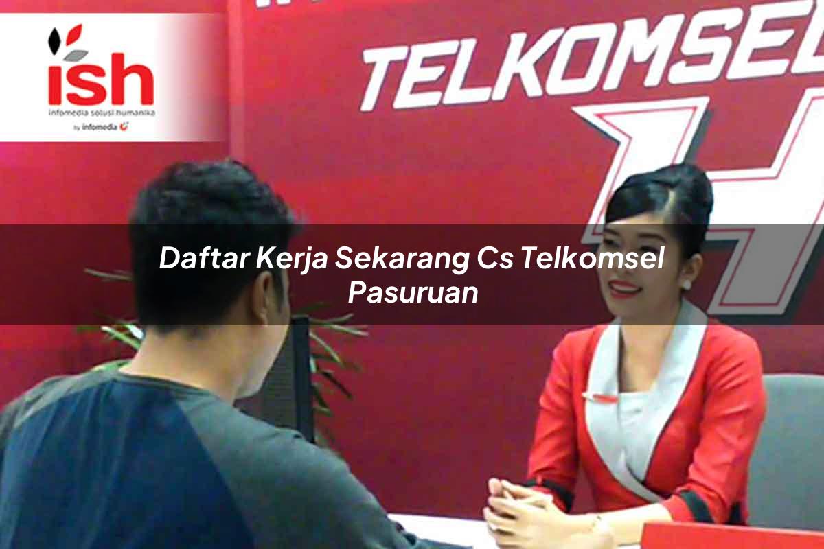 daftar kerja sekarang cs telkomsel pasuruan 1751697022