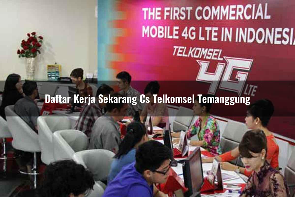 daftar kerja sekarang cs telkomsel temanggung 1751655626