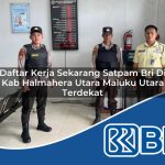 daftar-kerja-sekarang-satpam-bri-di-kab-halmahera-utara-maluku-utara-terdekat-1753767739.jpg daftar kerja sekarang satpam bri di kab halmahera utara maluku utara terdekat 1753767739