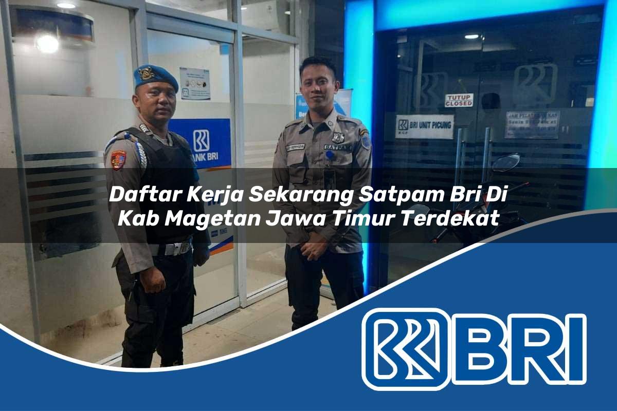daftar kerja sekarang satpam bri di kab magetan jawa timur terdekat 1753721538