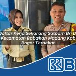 daftar kerja sekarang satpam bri di kecamatan babakan madang kab bogor terdekat 1753917018