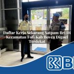 daftar kerja sekarang satpam bri di kecamatan fofi kab boven digoel terdekat 1753622184