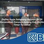 daftar kerja sekarang satpam bri di kecamatan karusen janang kab barito timur terdekat 1753866395
