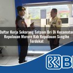 daftar kerja sekarang satpam bri di kecamatan kepulauan marore kab kepulauan sangihe terdekat 1753674383