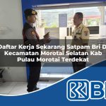 daftar kerja sekarang satpam bri di kecamatan morotai selatan kab pulau morotai terdekat 1753878995