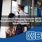 daftar kerja sekarang satpam bri di kecamatan tanjuang baru kab tanah datar terdekat 1753684226
