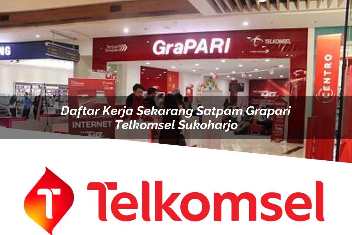 daftar kerja sekarang satpam grapari telkomsel sukoharjo 1752080532