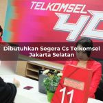 dibutuhkan segera cs telkomsel jakarta selatan 1751683219