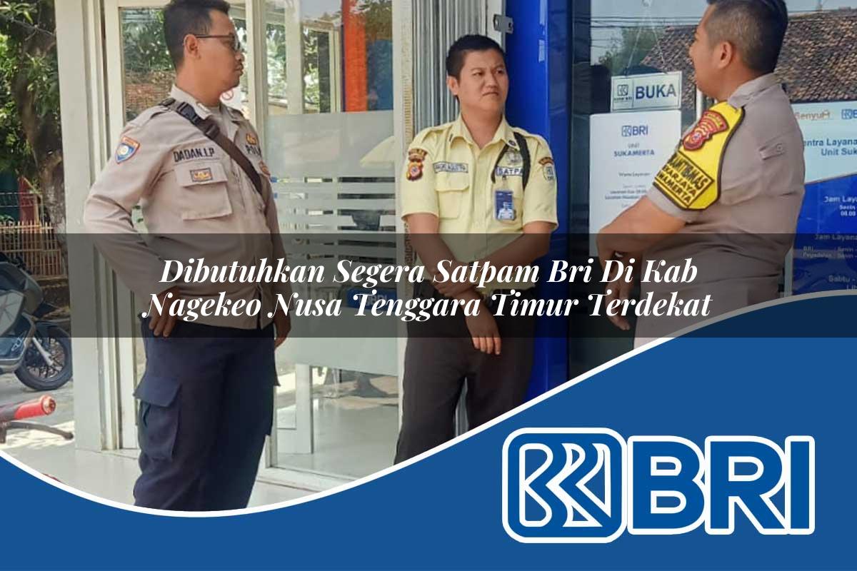 dibutuhkan segera satpam bri di kab nagekeo nusa tenggara timur terdekat 1753731619