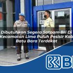 dibutuhkan segera satpam bri di kecamatan lima puluh pesisir kab batu bara terdekat 1753875618