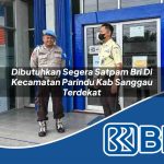dibutuhkan segera satpam bri di kecamatan parindu kab sanggau terdekat 1753848740