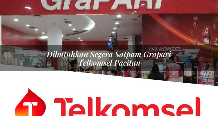 dibutuhkan segera satpam grapari telkomsel pacitan 1752072022