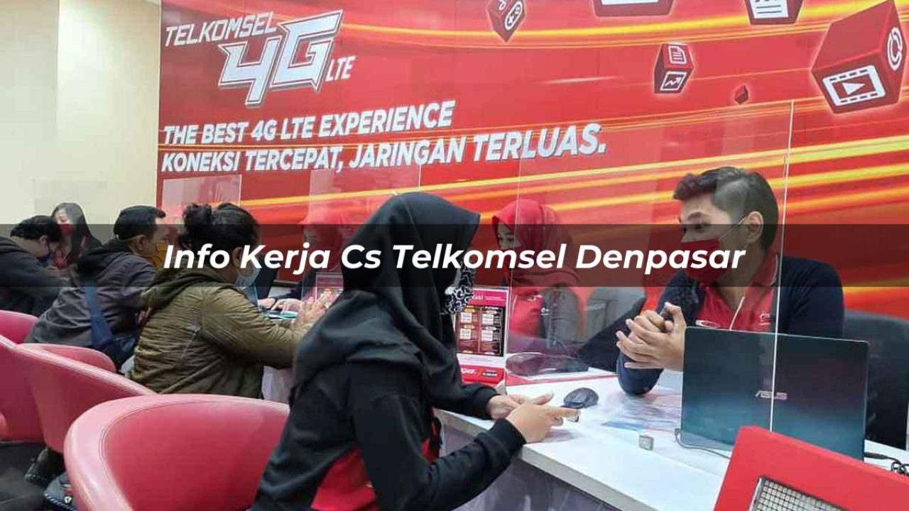 info kerja cs telkomsel denpasar 1751649623