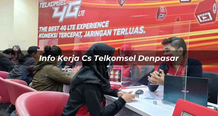 info kerja cs telkomsel denpasar 1751649623