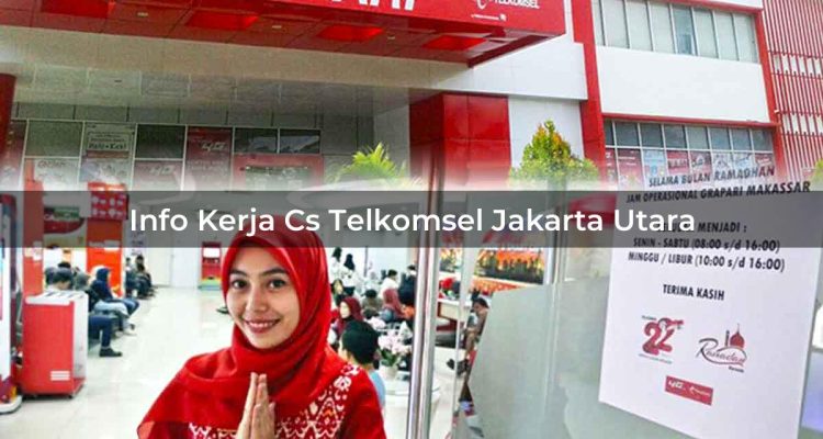 info kerja cs telkomsel jakarta utara 1751693422