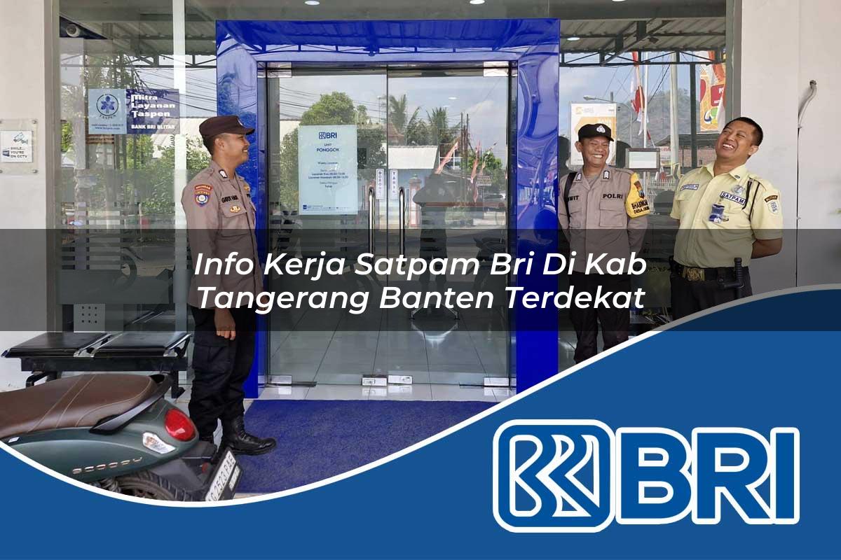 info kerja satpam bri di kab tangerang banten terdekat 1753754176