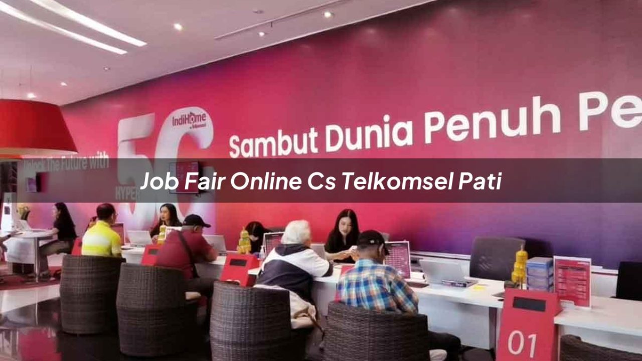 job fair online cs telkomsel pati 1751650821