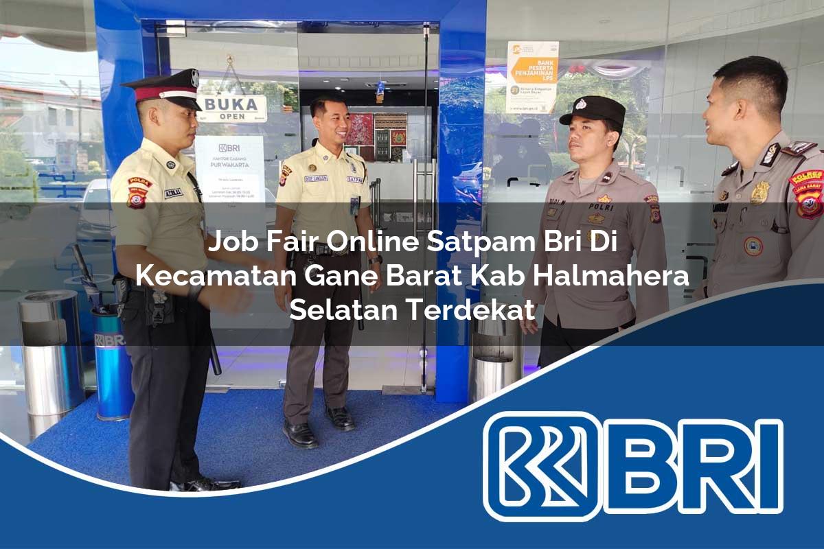 job fair online satpam bri di kecamatan gane barat kab halmahera selatan terdekat 1753921113