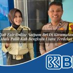 job fair online satpam bri di kecamatan hulu palik kab bengkulu utara terdekat 1753817300