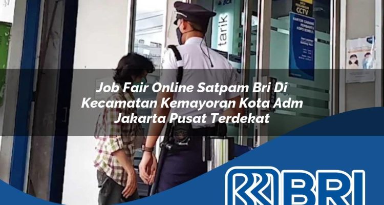 job fair online satpam bri di kecamatan kemayoran kota adm jakarta pusat terdekat 1753881056