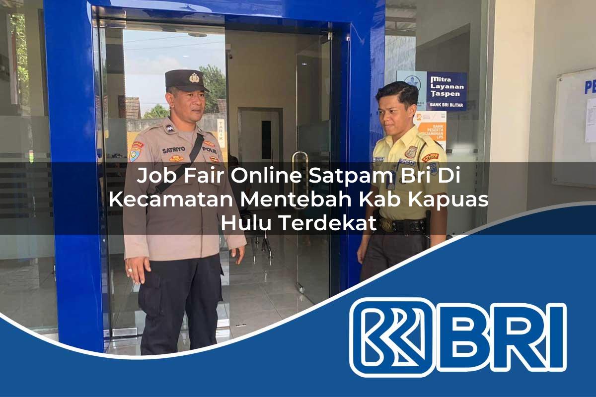 job fair online satpam bri di kecamatan mentebah kab kapuas hulu terdekat 1753918353