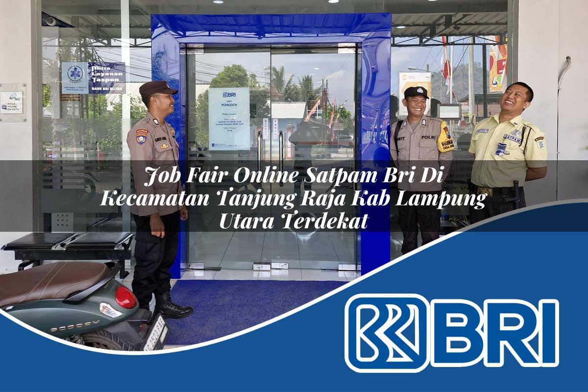 job fair online satpam bri di kecamatan tanjung raja kab lampung utara terdekat 1753685903